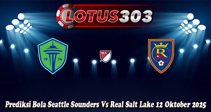 Prediksi Bola Seattle Sounders Vs Real Salt Lake 12 Oktober 2025
