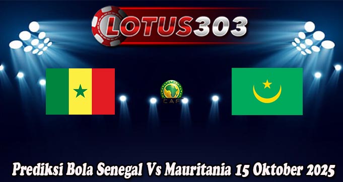Prediksi Bola Senegal Vs Mauritania 15 Oktober 2025
