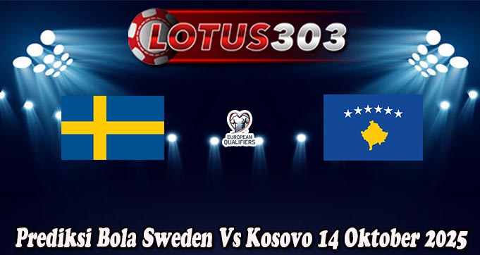Prediksi Bola Sweden Vs Kosovo 14 Oktober 2025