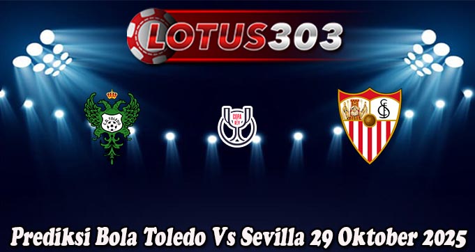 Prediksi Bola Toledo Vs Sevilla 29 Oktober 2025