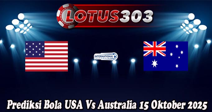 Prediksi Bola USA Vs Australia 15 Oktober 2025