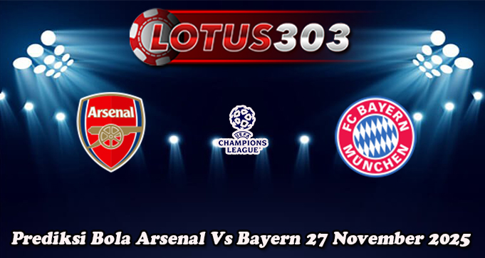 Prediksi Bola Arsenal Vs Bayern 27 November 2025