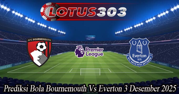 Prediksi Bola Bournemouth Vs Everton 3 Desember 2025