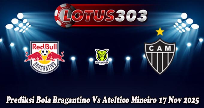 Prediksi Bola Bragantino Vs Ateltico Mineiro 17 Nov 2025