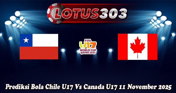 Prediksi Bola Chile U17 Vs Canada U17 11 November 2025