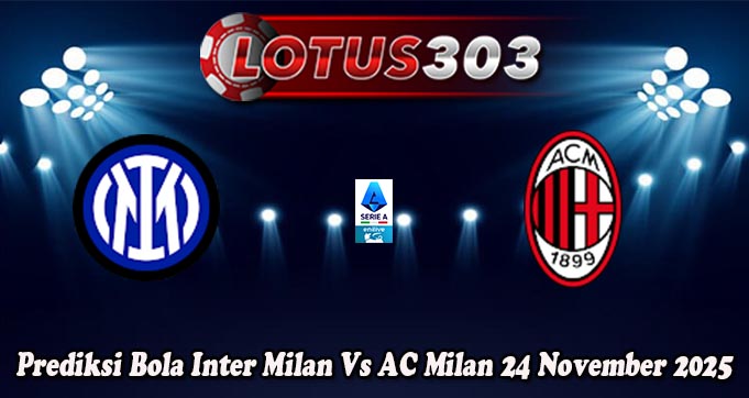 Prediksi Bola Inter Milan Vs AC Milan 24 November 2025