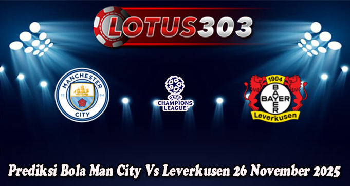Prediksi Bola Man City Vs Leverkusen 26 November 2025
