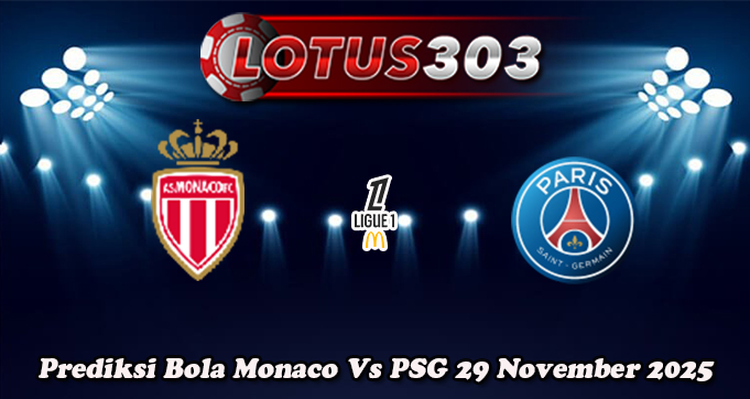 Prediksi Bola Monaco Vs PSG 29 November 2025