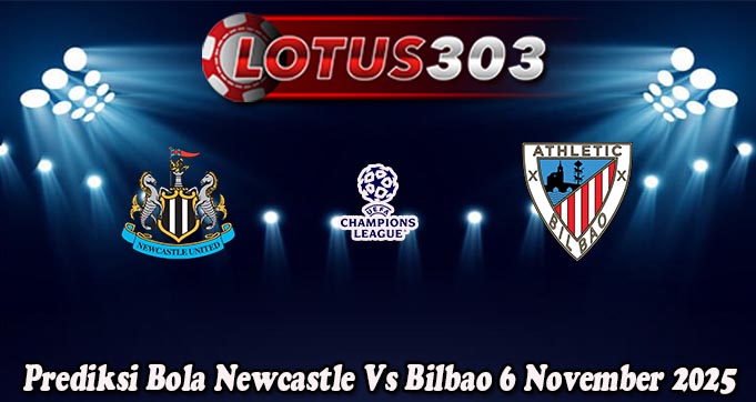 Prediksi Bola Newcastle Vs Bilbao 6 November 2025