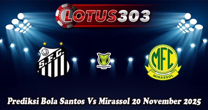 Prediksi Bola Santos Vs Mirassol 20 November 2025