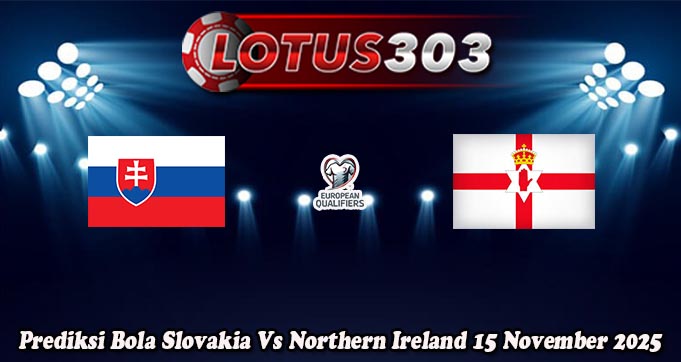 Prediksi Bola Slovakia Vs Northern Ireland 15 November 2025